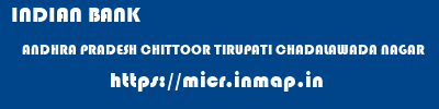 INDIAN BANK  ANDHRA PRADESH CHITTOOR TIRUPATI CHADALAWADA NAGAR  micr code